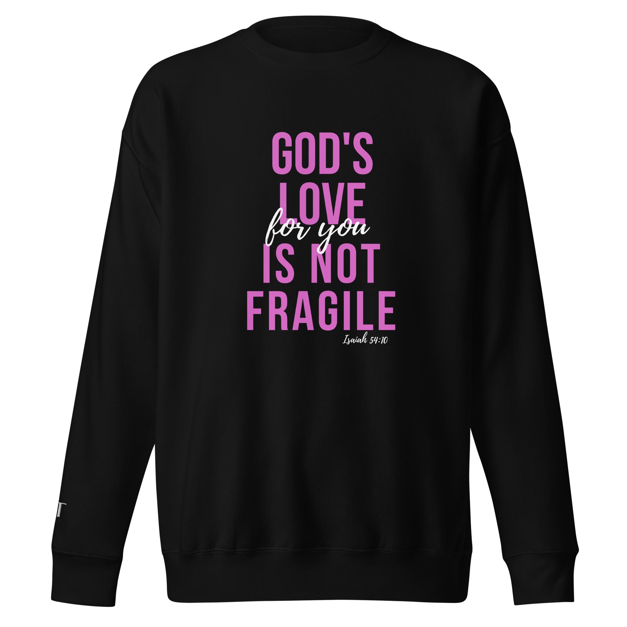 God's Love Is Not Fragile- cotton sweatshirt