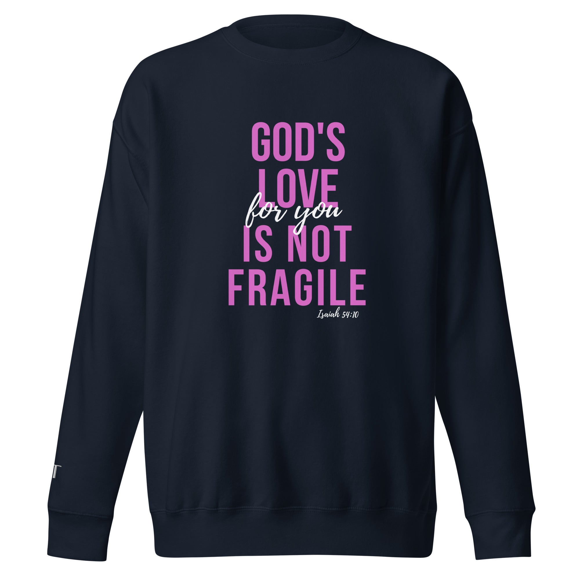 God's Love Is Not Fragile- cotton sweatshirt