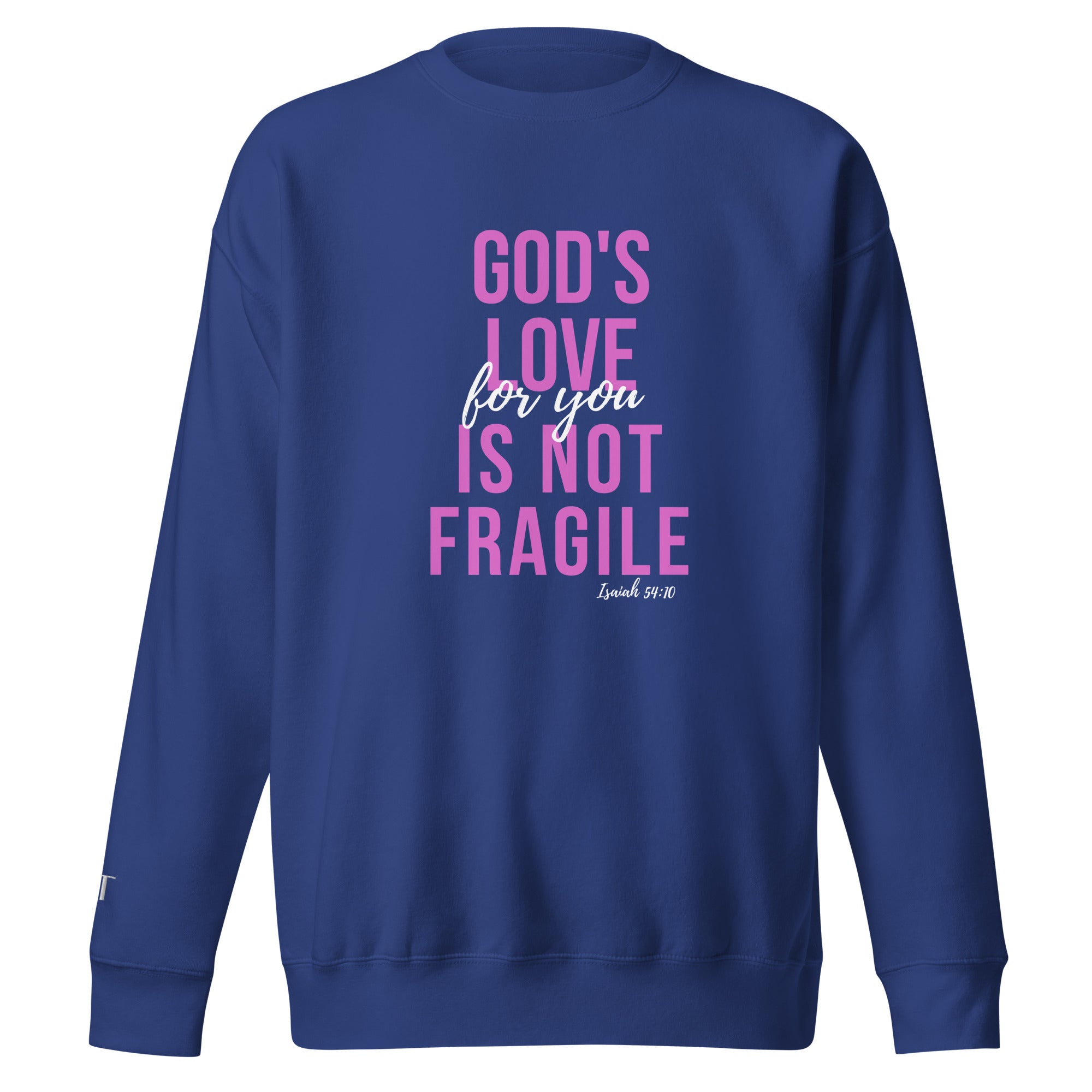 God's Love Is Not Fragile- cotton sweatshirt
