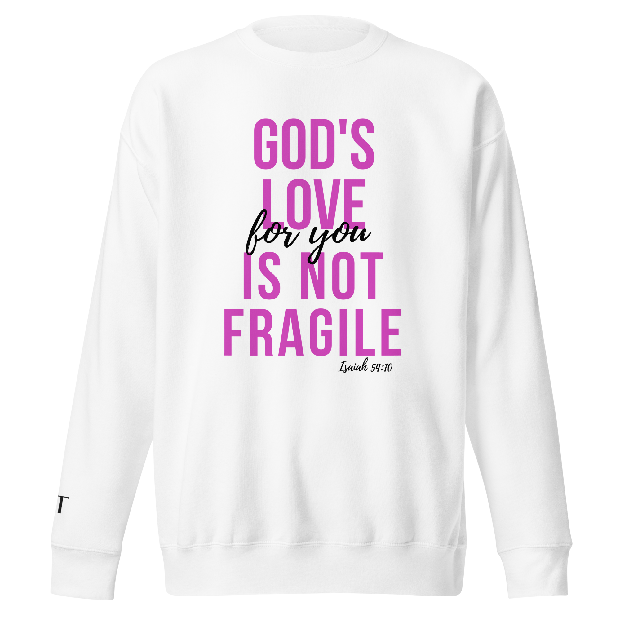 God's Love Is Not Fragile- cotton sweatshirt