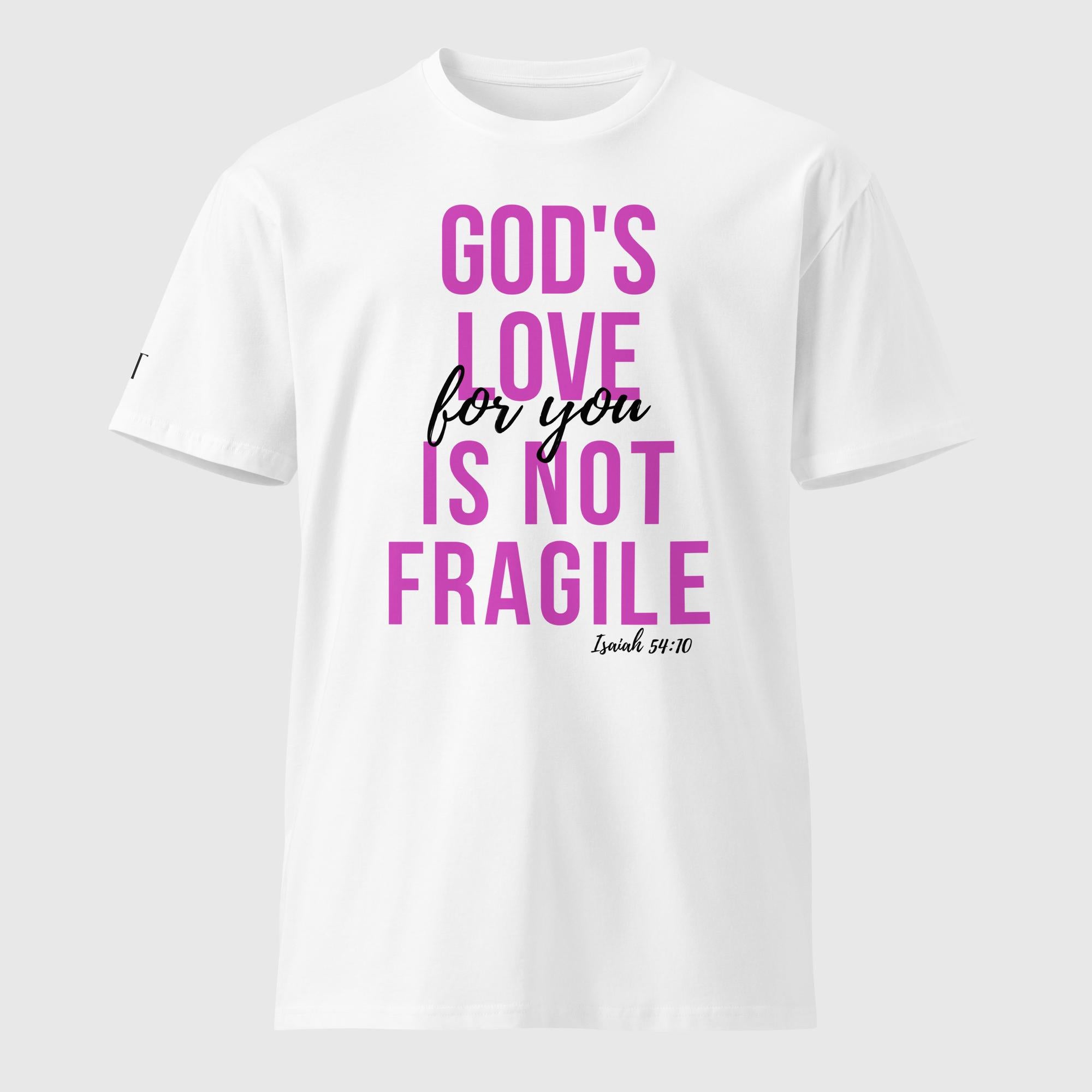 God's Love Is Not Fragile- premium tee